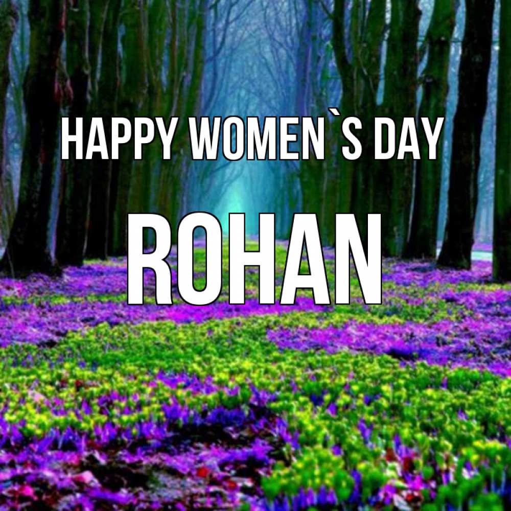 Greetings card с именем, Rohan happy women`s day фиолетовые цветы в лесу 1 Greetings with text for free download 